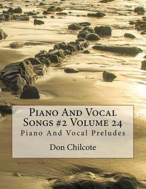 Piano and Vocal Songs #2 Volume 24 de Don Hodell Chilcote