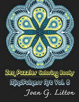 Zen Puzzles Coloring Books Mindfulness Vol. 6 de Joan G. Litton