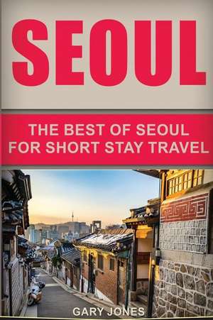 Seoul Travel Guide de Gary Jones