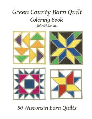 Green County Barn Quilt Coloring Book de John H. Lettau