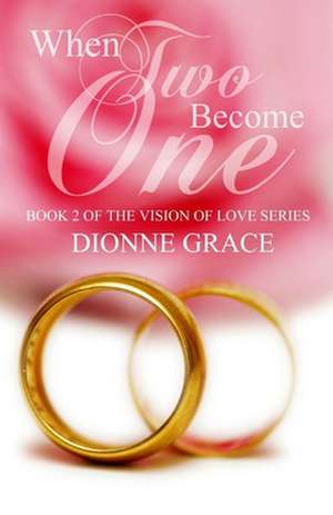 When Two Become One de Grace, Dionne