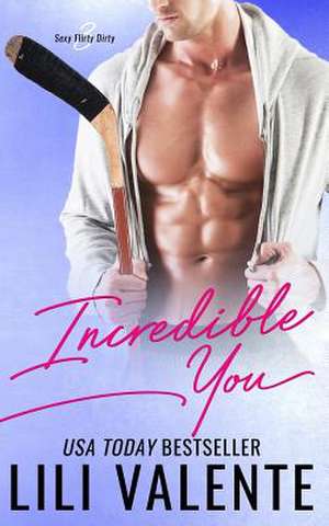 Incredible You de Lili Valente