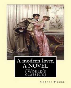 A Modern Lover. by de George Moore