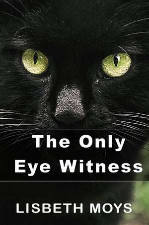 The Only Eye Witness de Moys, Lisbeth