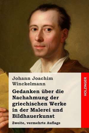 Gedanken Uber Die Nachahmung Der Griechischen Werke in Der Malerei Und Bildhauerkunst de Johann Joachim Winckelmann