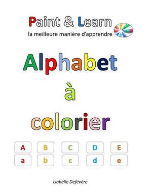 Alphabet a Colorier de Defevere, Isabelle