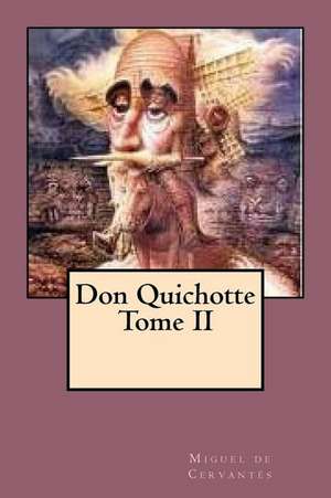 Don Quichotte Tome II de Miguel De Cervantes