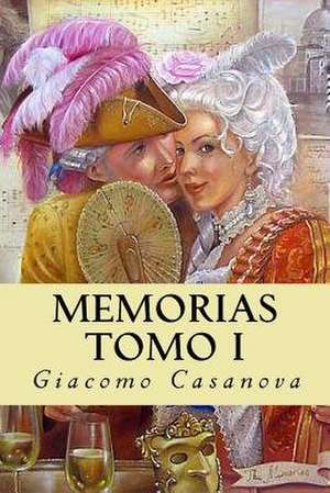 Memorias. Tomo I de Giacomo Casanova