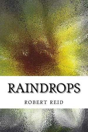 Raindrops de Robert Reid
