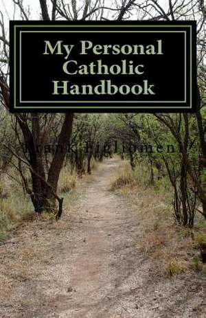 My Personal Catholic Handbook de Figliomeni, MR Frank