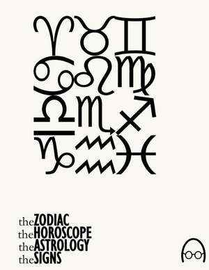 The Zodiac, the Horoscope, the Astrology and the Signs de Andres Velasquez