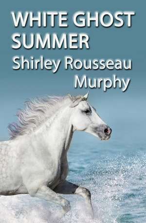 White Ghost Summer de Shirley Rousseau Murphy