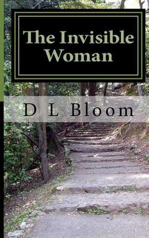 The Invisible Woman de Bloom, D. L.