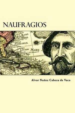 Naufragios de Alvar Nunez Cabeza De Vaca