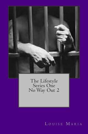 The Lifestyle Series One No Way Out 2 de Louise Maria