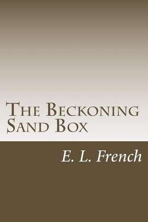 The Beckoning Sand Box de French, E. L.