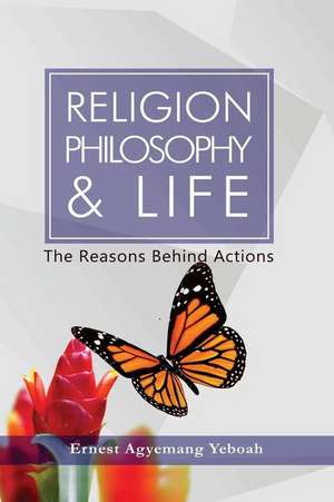 Religion, Philosophy and Life de Yeboah, Ernest Agyemang