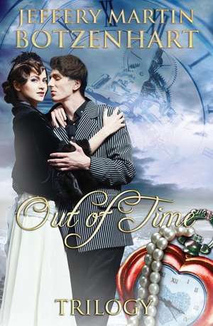 Out of Time Trilogy de Botzenhart, Jeffery Martin