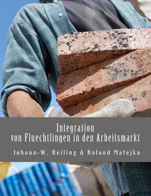 Integration Von Fluechtlingen in Den Arbeitsmarkt de Matejka, Roland Franz