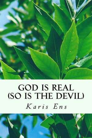 God Is Real (So Is the Devil) de Ens, Karis