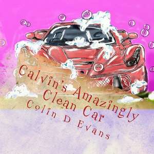 Calvin's Amazingly Clean Car de MR Colin D. Evans