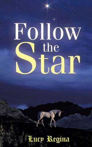 Follow the Star de Lucy Regina