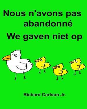 Nous N'Avons Pas Abandonne We Gaven Niet Op de Richard Carlson Jr