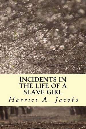 Incidents in the Life of a Slave Girl de Harriet a. Jacobs