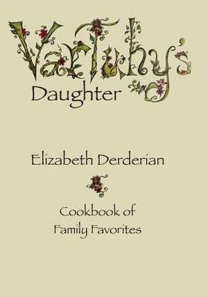 Vartuhy's Daughter de Derderian, Elizabeth