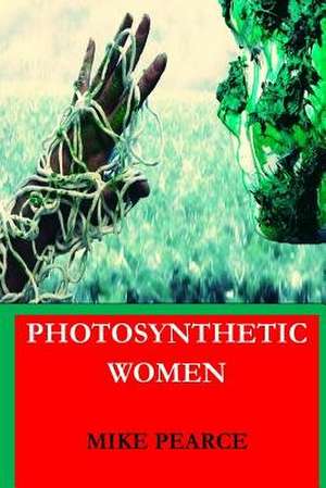 Photosynthetic Women de Pearce, Dr Mike