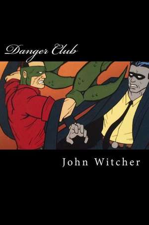 Danger Club de MR John a. Witcher