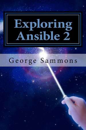 Exploring Ansible 2 de George Sammons