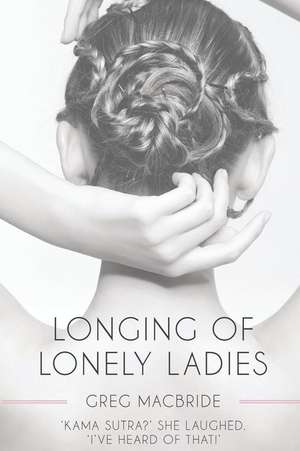 Longing of Lonely Ladies de MacBride, MR Greg