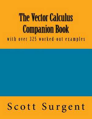 The Vector Calculus Companion Book de Scott Surgent