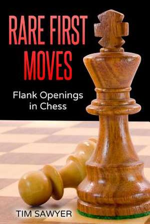 Rare First Moves de Tim Sawyer