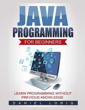 Java Programming for Beginners de Daniel Lorig