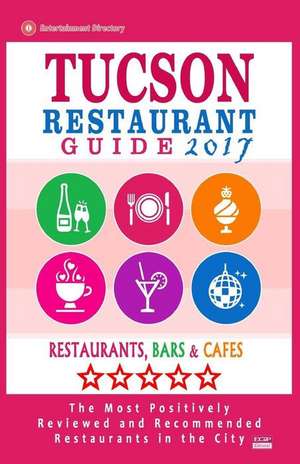 Tucson Restaurant Guide 2017 de Martin, George P.