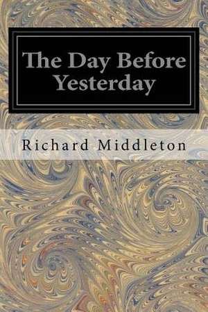 The Day Before Yesterday de Richard Middleton