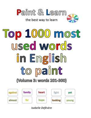 Top 1000 Most Used Words in English to Paint (Volume 3 de Defevere, Isabelle