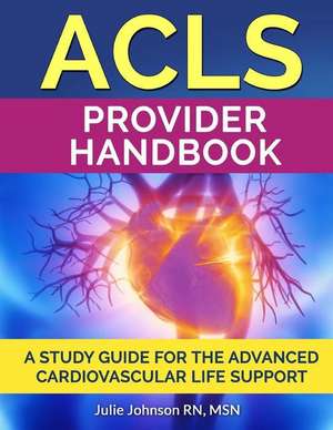 ACLS Provider Handbook de Msn Julie Johnson Rn