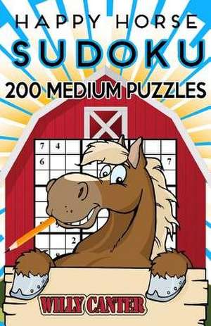 Happy Horse Sudoku 200 Medium Puzzles de Canter, Willy