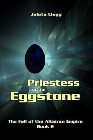 Priestess of the Eggstone de Jaleta Clegg