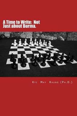 A Time to Write de Kyi May Kaung Ph. D.