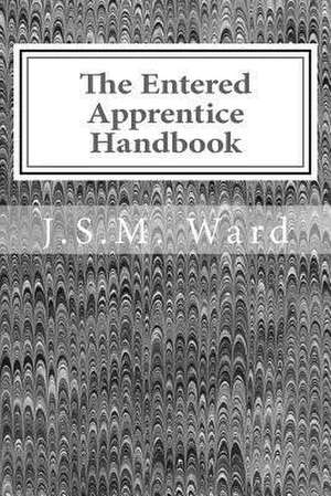 The Entered Apprentice Handbook de J. S. M. Ward