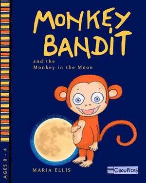 Monkey Bandit and the Monkey in the Moon de Maria Ellis