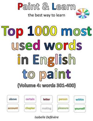 Top 1000 Most Used Words in English to Paint (Volume 4 de Defevere, Isabelle