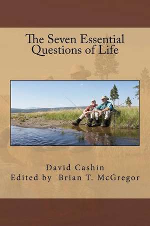 The Seven Essential Questions of Life de Cashin, Dr David G.