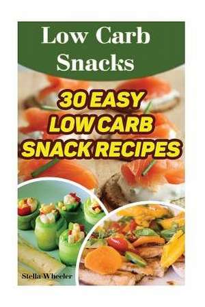 Low Carb Snacks de Wheeler, Stella