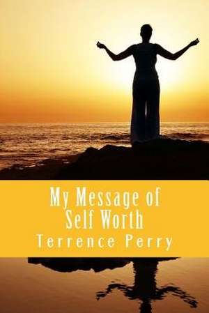 My Message of Self Worth de Terrence Perry