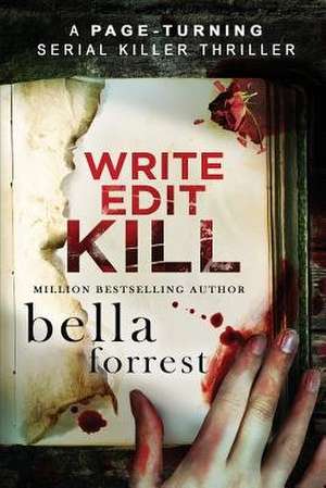 Write, Edit, Kill de Bella Forrest